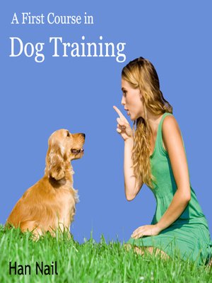 cover image of A First Course in Dog Training